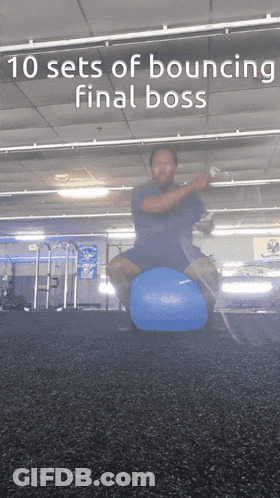 A Man Is Jumping On A Blue Ball In A Gym With The Words 10 Sets Of Bouncing Final Boss Above Him GIF