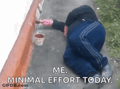 A Man Is Kneeling Down And Painting A Wall With The Words Me Minimal Effort Today Below Him GIF