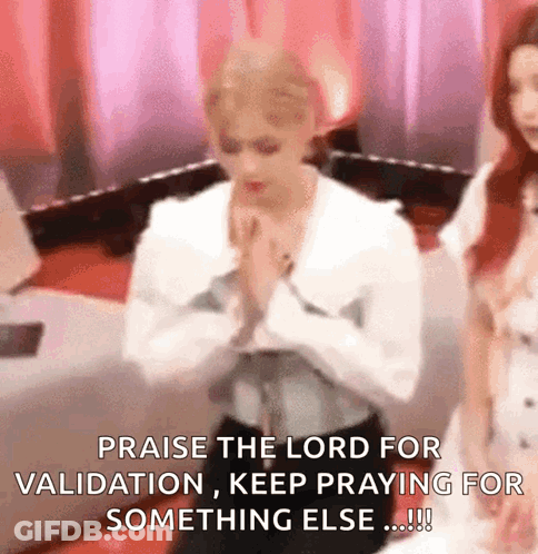 A Man Is Kneeling Down And Praying With The Words Praise The Lord For Validation , Keep Praying For Something Else ... GIF