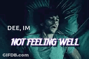 A Man Is Laying In A Bed With His Mouth Open And The Words `` Dee , Im Not Feeling Well '' . GIF
