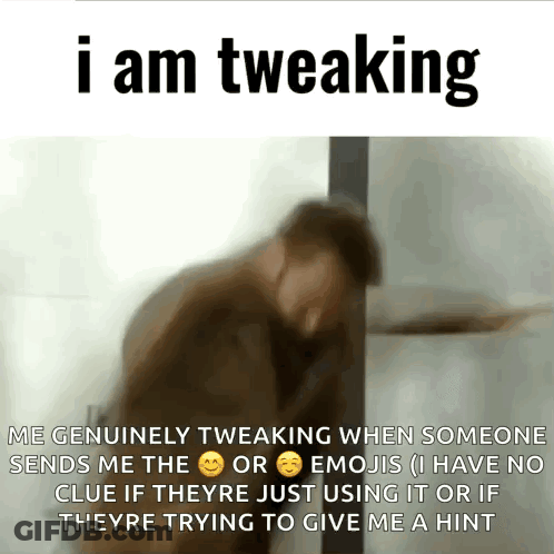 A Man Is Leaning Against A Wall With The Words I Am Tweaking GIF