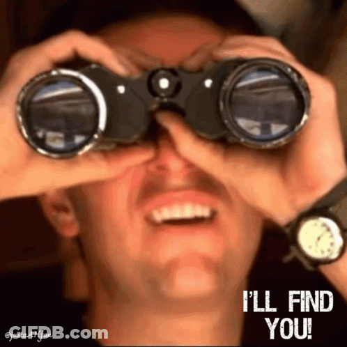 A Man Is Looking Through Binoculars With The Words " I 'Ll Find You " On The Bottom GIF