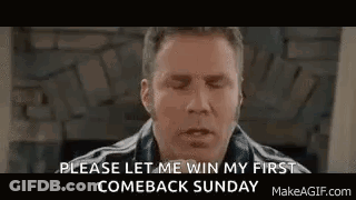 A Man Is Making A Funny Face And Saying `` Please Let Me Win My First Comeback Sunday '' GIF