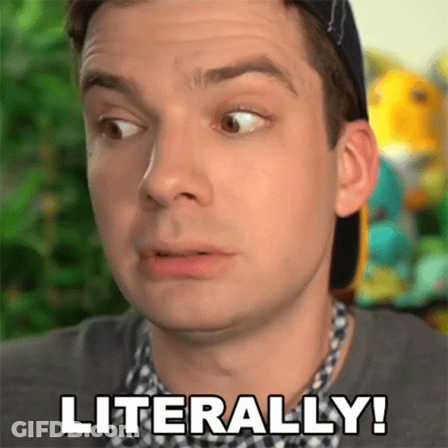 A Man Is Making A Funny Face And The Words Literally Are On The Bottom Of His Face GIF