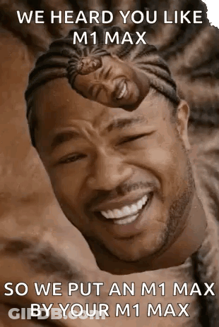 A Man Is Making A Funny Face With His Head On His Forehead And The Words `` We Heard You Like M1 Max '' . GIF