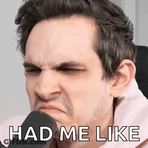 A Man Is Making A Funny Face With The Words Had Me Like On His Face GIF