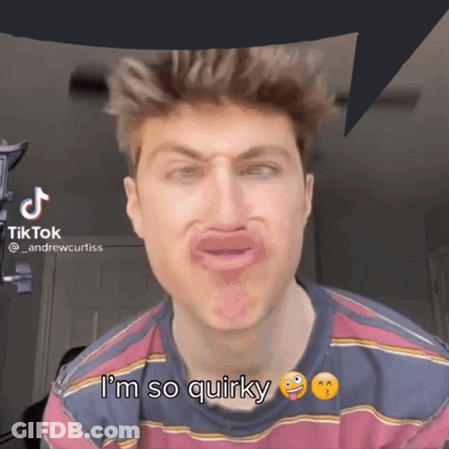 A Man Is Making A Funny Face With The Words I 'M So Quirky GIF