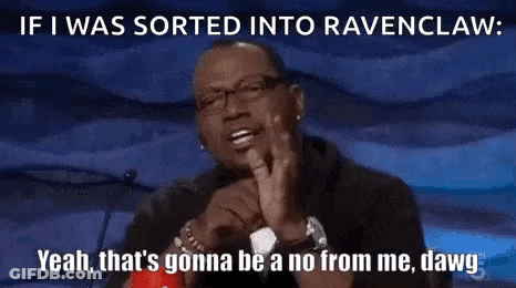 A Man Is Making A Funny Face With The Words If I Was Sorted Into Ravenclaw Yeah GIF