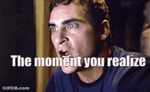 A Man Is Making A Funny Face With The Words The Moment You Realize Above Him GIF