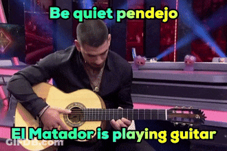 A Man Is Playing A Guitar With The Words Be Quiet Pendejo El Matador Is Playing Guitar GIF