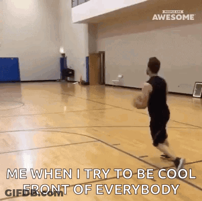 A Man Is Playing Basketball On A Court With The Words `` Me When I Try To Be Cool Front Of Everybody '' GIF