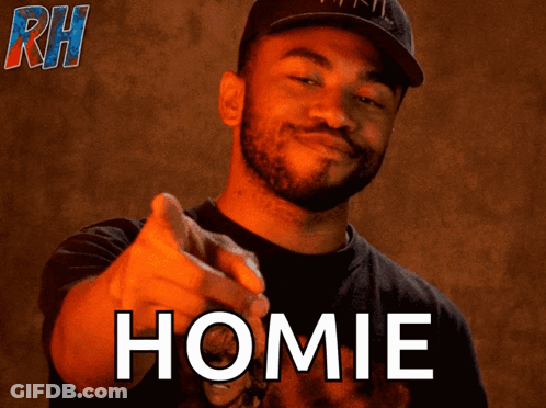A Man Is Pointing At The Camera And The Word Homie Is On The Screen GIF