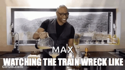 A Man Is Pouring A Drink Into A Glass With The Words " Max Watching The Train Wreck Like " Above Him GIF