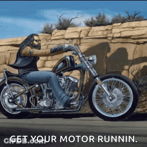 A Man Is Riding A Motorcycle With The Words Get Your Motor Runnin GIF