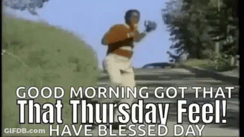 A Man Is Running Down A Hill With The Words `` Good Morning Got That That Thursday Feel ! `` GIF