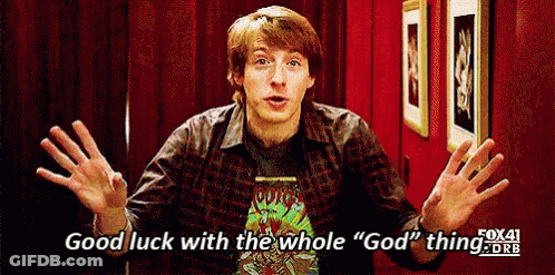A Man Is Saying Good Luck With The Whole God Thing GIF