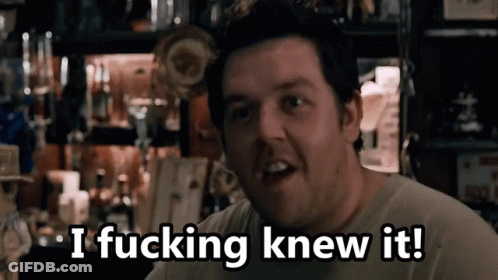 A Man Is Saying I Fucking Knew It GIF