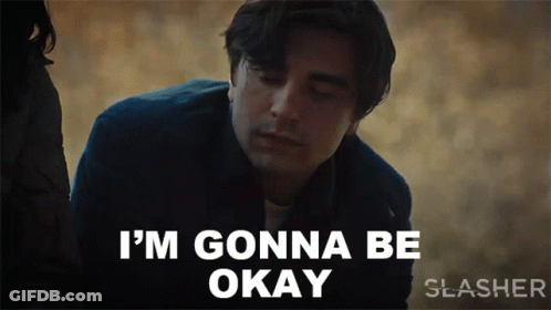 A Man Is Saying I 'M Gonna Be Okay Next To A Woman GIF