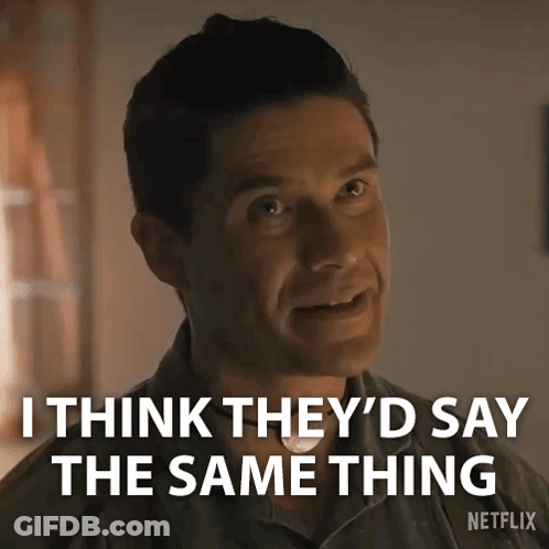 A Man Is Saying `` I Think They 'D Say The Same Thing '' In A Netflix Advertisement . GIF