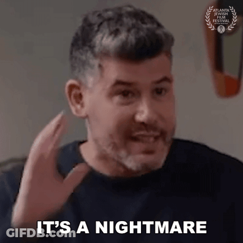 Man Saying It's A Nightmare With Hand Front Of Face GIF