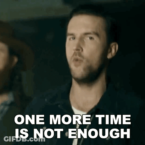 A Man Is Saying That One More Time Is Not Enough . GIF