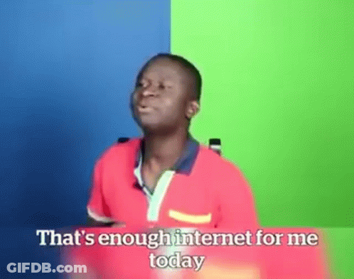 A Man Is Saying That 'S Enough Internet For Me Today GIF