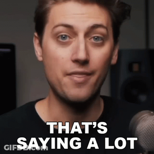 A Man Is Saying That 'S Saying A Lot GIF