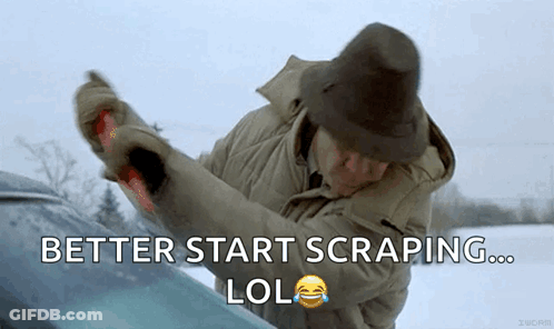 A Man Is Scraping The Windshield Of A Car With The Words Better Start Scraping Lol GIF