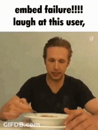 A Man Is Sitting At A Table With A Bowl Of Soup And A Caption That Says Embed Failure !!! Laugh At This User GIF