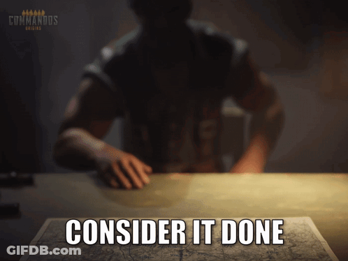 A Man Is Sitting At A Table With A Map And The Words Consider It Done Below Him GIF
