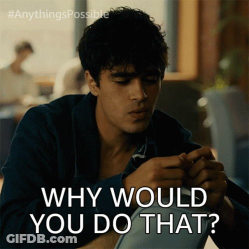 A Man Is Sitting At A Table With The Words Why Would You Do That GIF