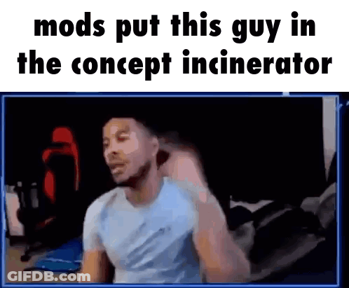 A Man Is Sitting In Front Of A Computer Screen With The Words Mods Put This Guy In The Concept Incinerator GIF