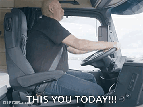 A Man Is Sitting In The Driver 'S Seat Of A Truck Saying This You Today GIF