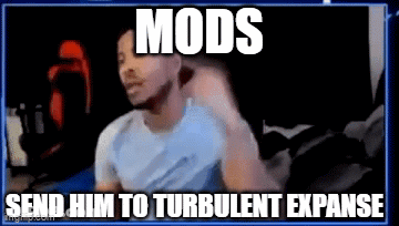 A Man Is Sitting On A Couch In Front Of A Computer Screen With The Words `` Mods Send Him To Turbulent Expanse '' . GIF