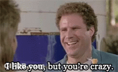 A Man Is Smiling And Saying `` I Like You But You 'Re Crazy . '' GIF