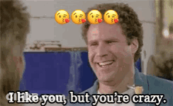 A Man Is Smiling And Saying `` I Like You But You 'Re Crazy '' . GIF