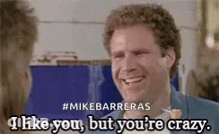 A Man Is Smiling And Saying `` I Like You But You 'Re Crazy '' . GIF