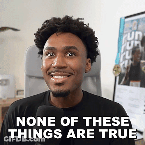 A Man Is Smiling And Says None Of These Things Are True GIF