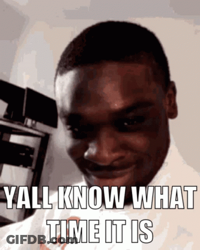 A Man Is Smiling With The Words " Y'all Know What Time It Is " Below Him GIF