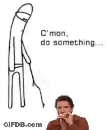 A Man Is Smoking A Cigarette Next To A Drawing Of A Penis And The Words `` C Mon , Do Something '' . GIF