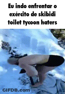 A Man Is Squatting Down In The Snow With The Words Eu Indo Enfrentar O Exercito De Skibidi Toilet Tycoon Haters On The B GIF