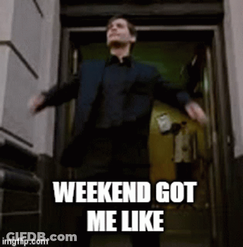 A Man Is Standing In A Doorway With His Arms Outstretched And Says Weekend Got Me Like GIF