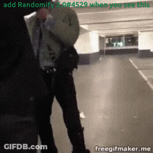A Man Is Standing In A Parking Garage With The Words Add Randomify 2.0 # 4529 When You See This On The Bottom GIF