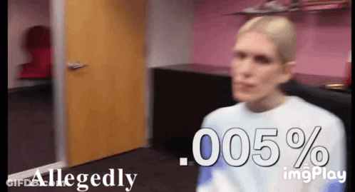 A Man Is Standing In A Room With The Words Allegedly .005 % GIF