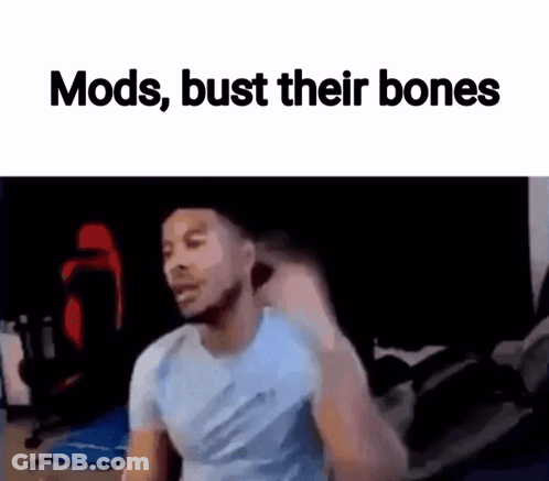 A Man Is Standing In Front Of A Black Background With The Words Mods , Bust Their Bones Written Above Him . GIF