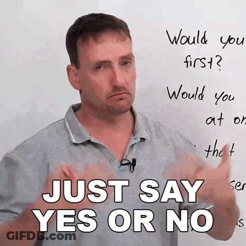 A Man Is Standing In Front Of A Whiteboard And Says Just Say Yes Or No GIF