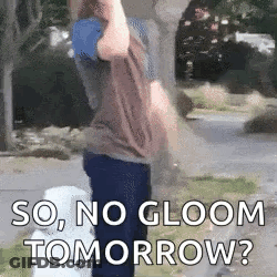A Man Is Standing Next To A White Dog With The Words `` So , No Gloom Tomorrow '' . GIF