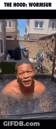 A Man Is Swimming In A Tub Of Water With The Caption " The Hood Wormsur " GIF