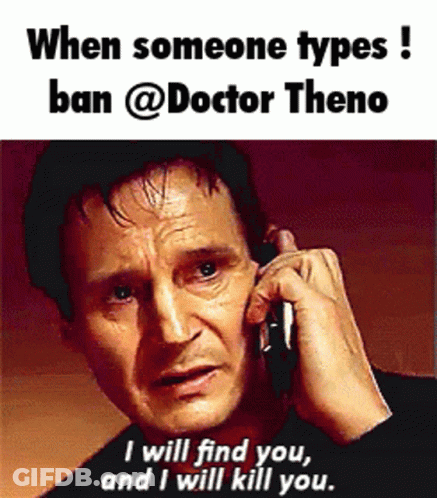 A Man Is Talking On A Cell Phone And Says " When Someone Types Ban @Doctor Theno I Will Find You " GIF
