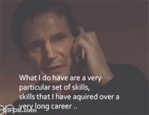 A Man Is Talking On A Cell Phone And The Words What I Do Have Are A Very Particular Set Of Skills GIF